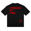 Camiseta I SHOULD K** YOU Modelo Oversized
